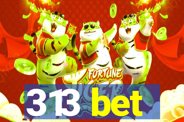 313 bet